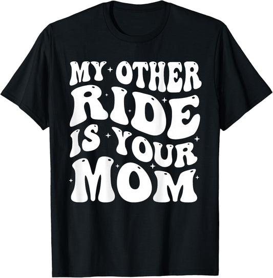 My Other Ride Is Your Mom Groovy Motorcycle Dad on back T-Shirt - T-Shirt | Black