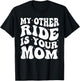 My Other Ride Is Your Mom Groovy Motorcycle Dad on back T-Shirt - T-Shirt | Black