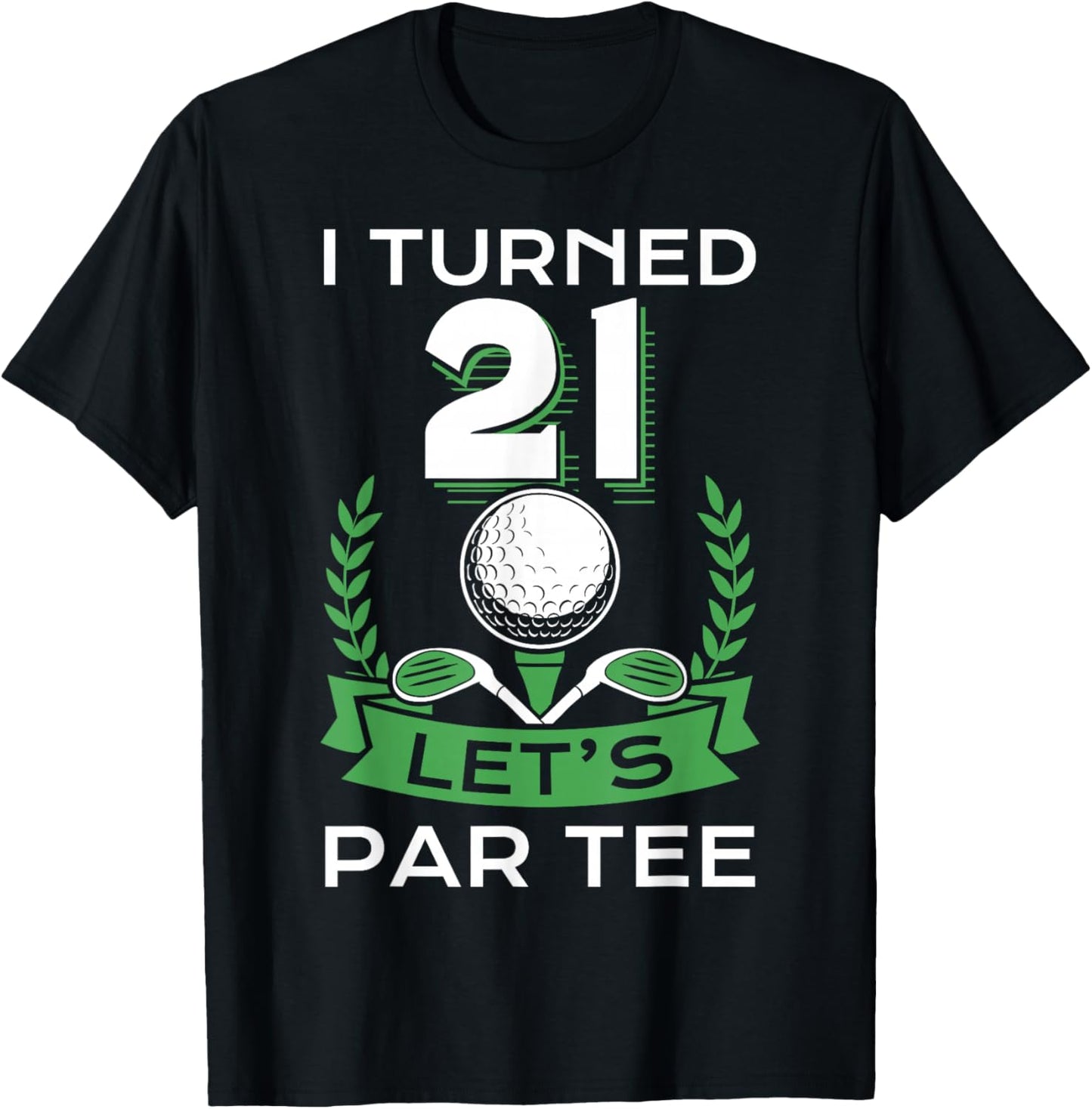 I Turned 21 Let's Par Golf Player Sport Birthday Party T-Shirt - T-Shirt | Black