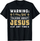 Warning I May Start Talking About Jesus At Any Time Gift T-Shirt - T-Shirt | Black