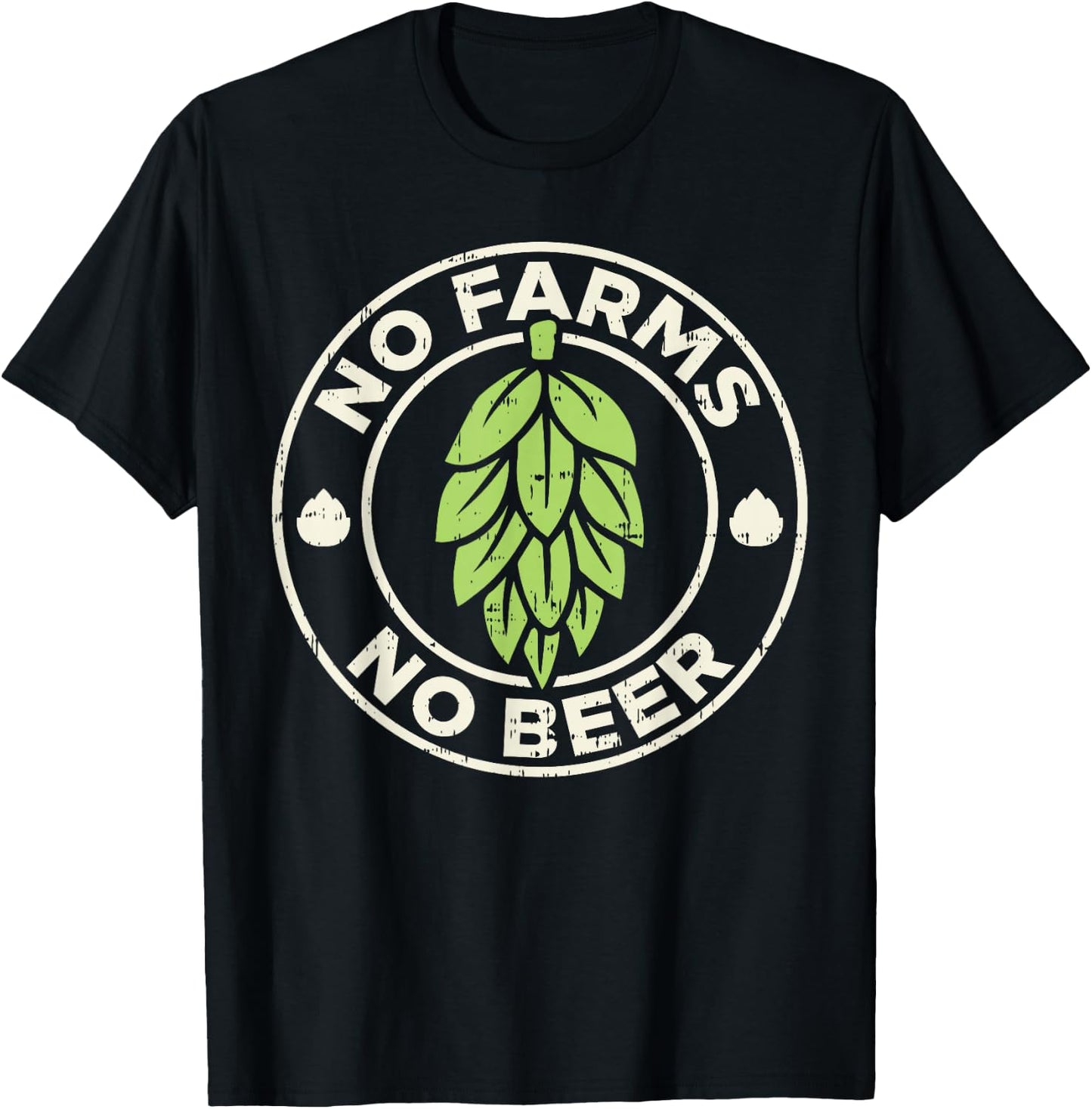 No Farms No Beer Hops Craft Beer Farming Brewer Farmer Gift T-Shirt - T-Shirt | Black