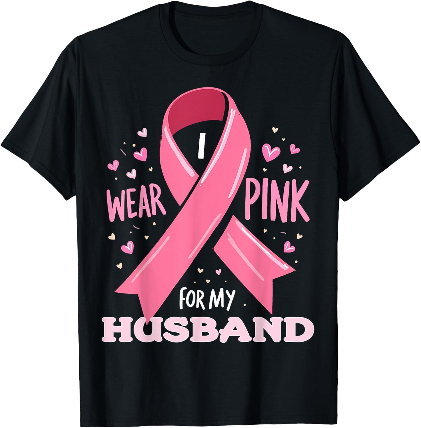 I Wear Pink For My Husband Cancer Support Awareness T-Shirt - T-Shirt | Black