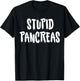Stupid Pancreas T-Shirt - T-Shirt | Black