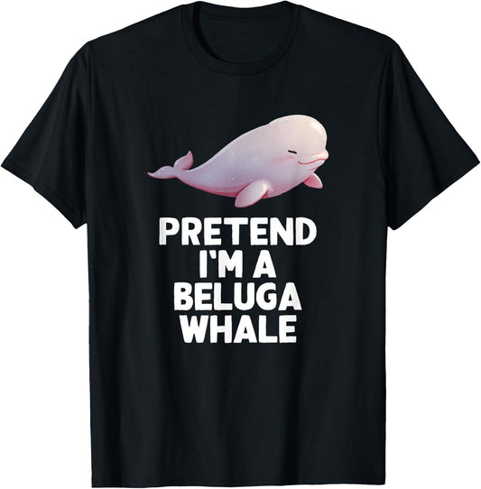 Easy Pretend I'm A Beluga Whale Costume Halloween Funny T-Shirt - T-Shirt | Black