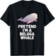 Easy Pretend I'm A Beluga Whale Costume Halloween Funny T-Shirt - T-Shirt | Black