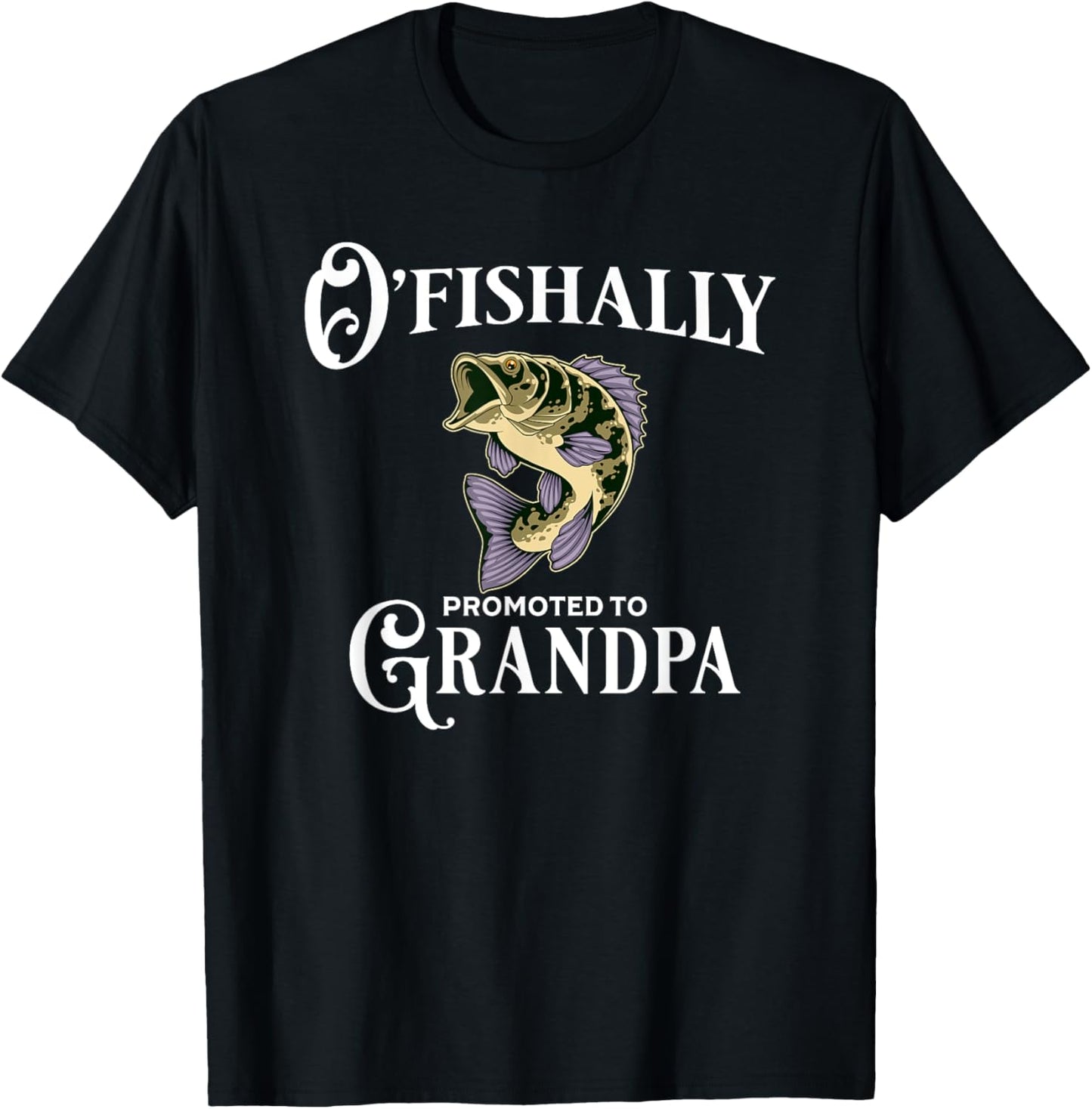 O'Fishally Promoted to Grandpa | Grandpa Fishing T-Shirt - T-Shirt | Black