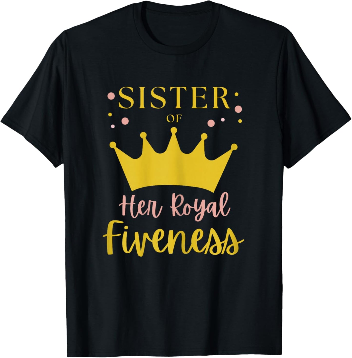 Sister Sis 5th Birthday Her Royal Fiveness Princess Matching T-Shirt - T-Shirt | Black