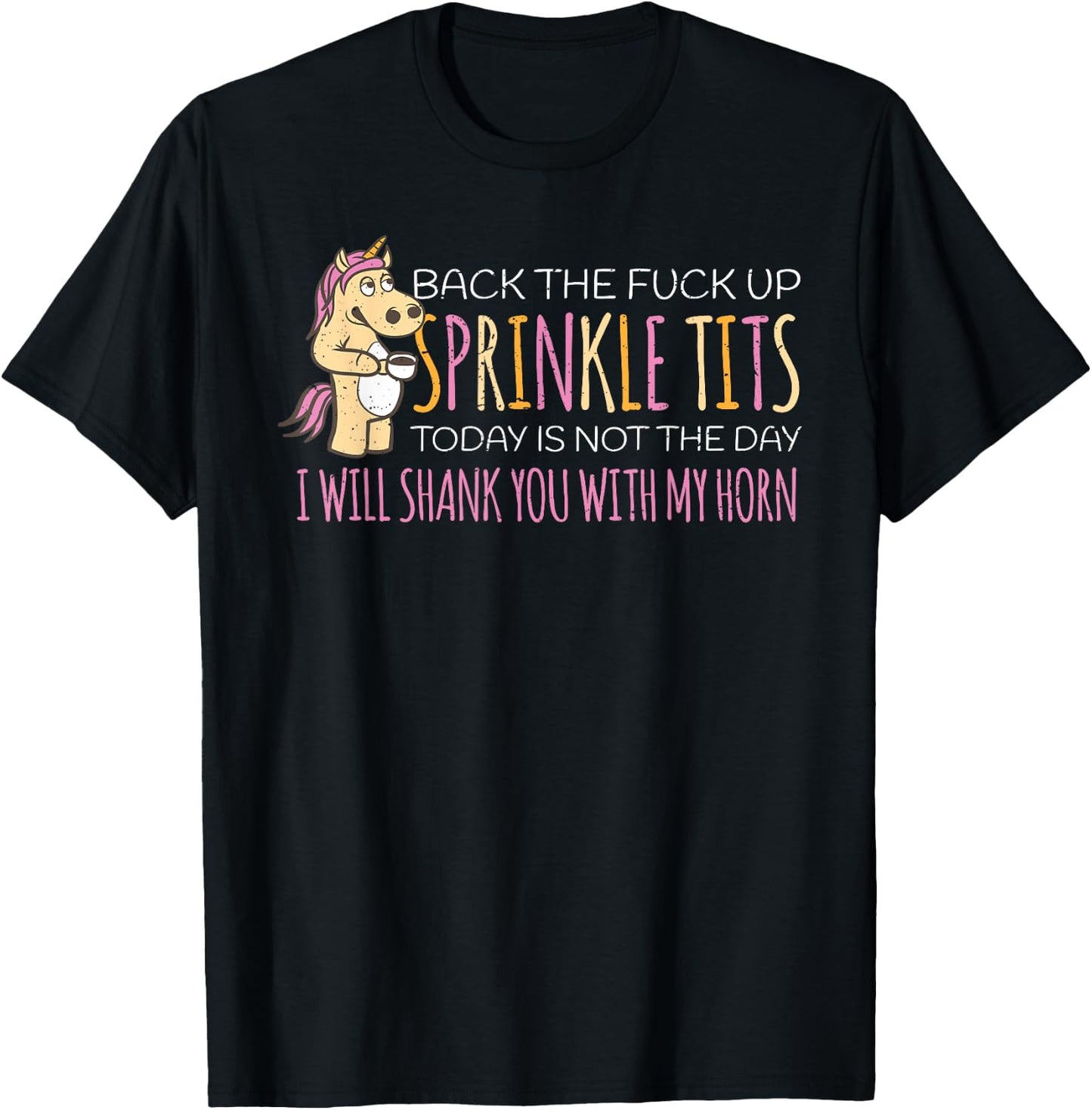 Back The Fuck Up Sprinkle Tits Today Is Not The Day T-Shirt - T-Shirt | Black