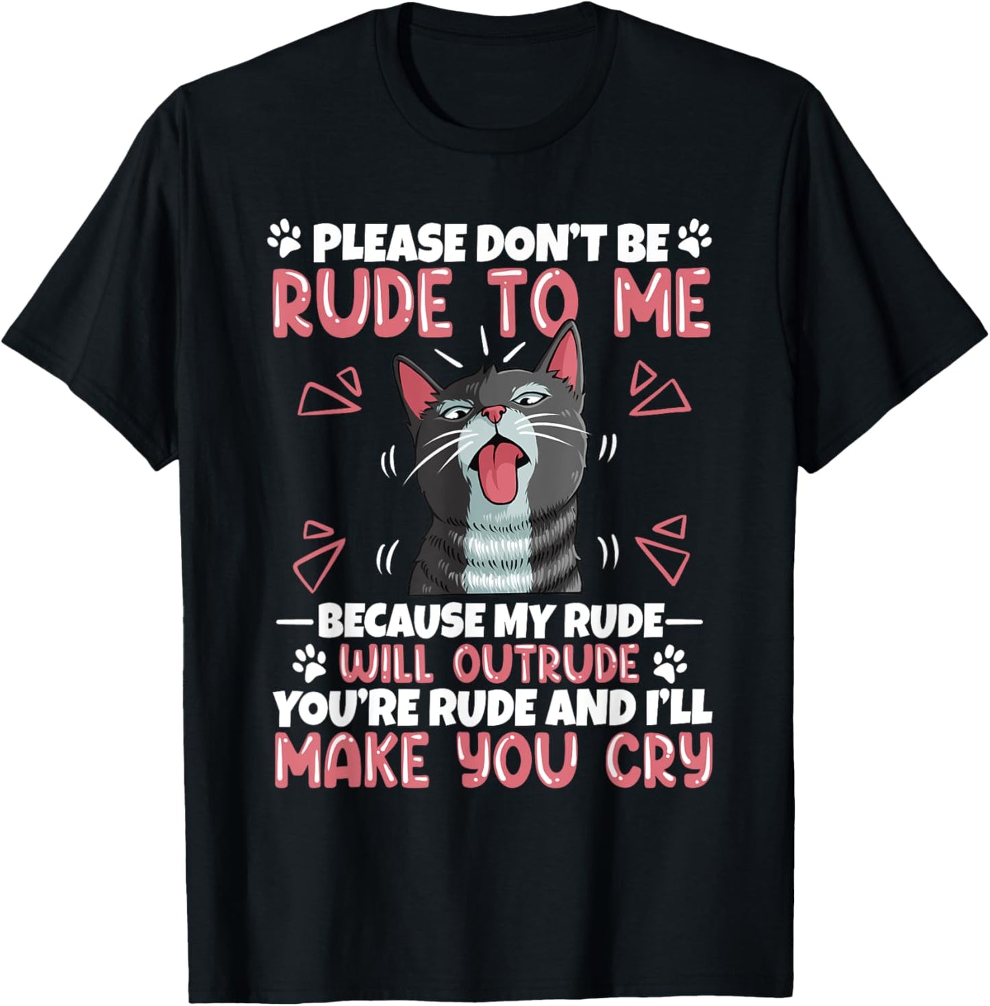 Please Dont Be Rude To Me Cat Lover Funny Tounge Out Kitten T-Shirt - T-Shirt | Black