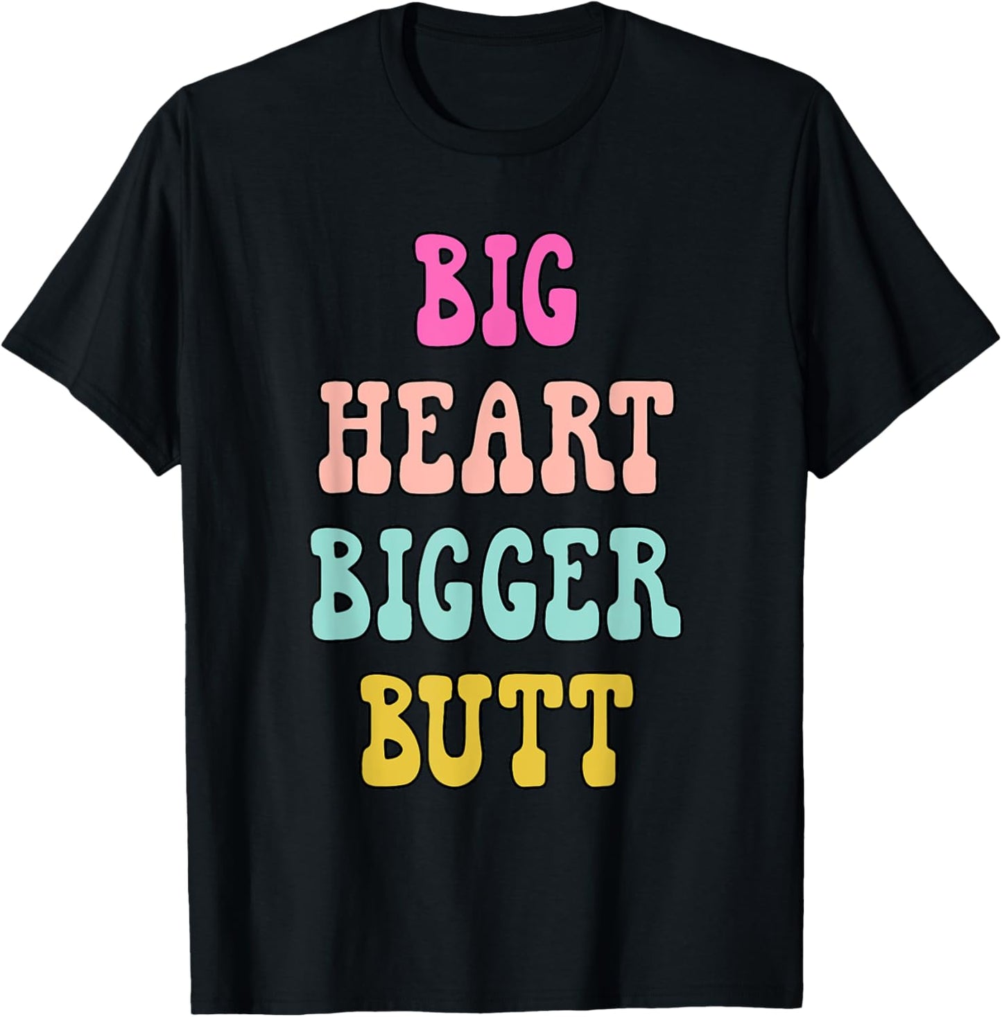 Big Heart Bigger Butt Funny Lover Apparel T-Shirt - T-Shirt | Black