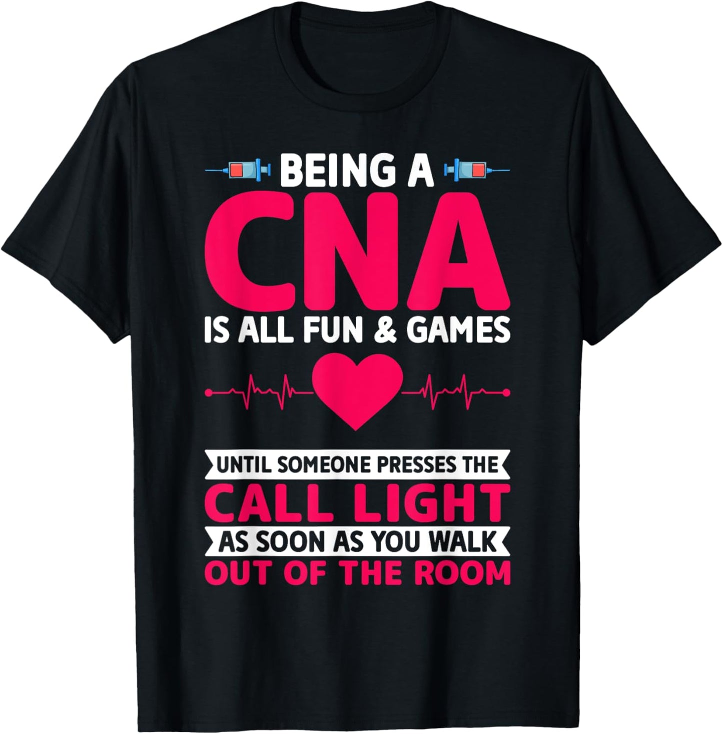 Being a CNA Is All Fun & Games - CNA Medical Nursing Nurse T-Shirt - T-Shirt | Black