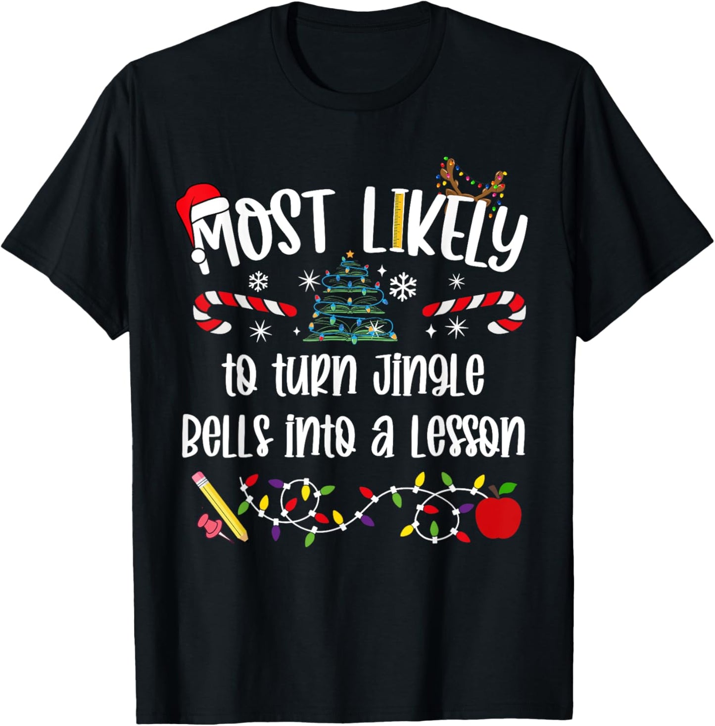 Teacher Christmas Most Likely To turn jingle bells into a le T-Shirt - T-Shirt | Black