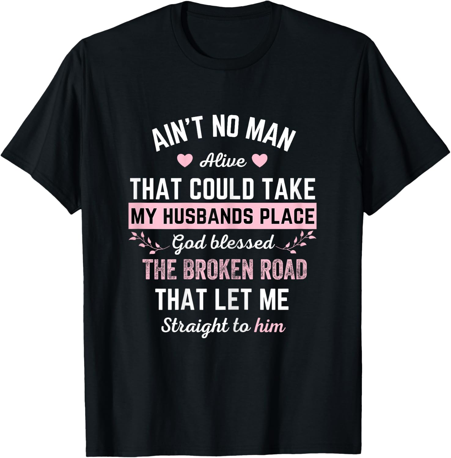 Ain't no man alive that could take my husband's place god T-Shirt - T-Shirt | Black