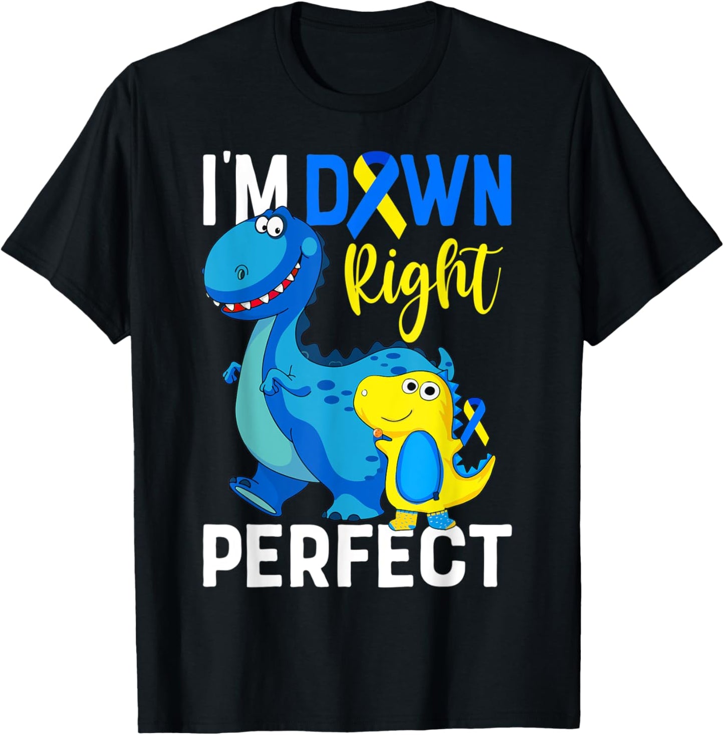 I'm down right perfect Dinosaur Down Syndrome Awareness T-Shirt - T-Shirt | Black