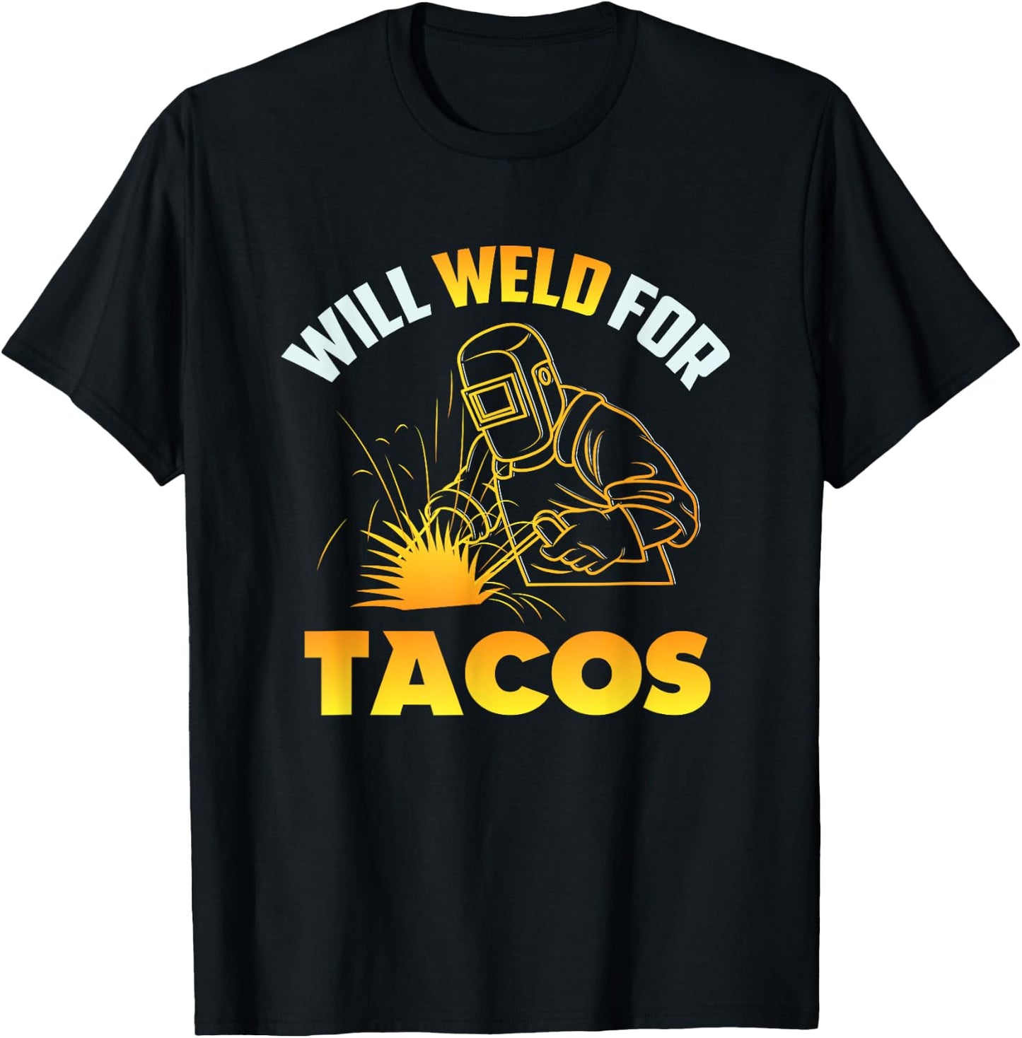 Will Weld For Tacos T-Shirt - T-Shirt | Black