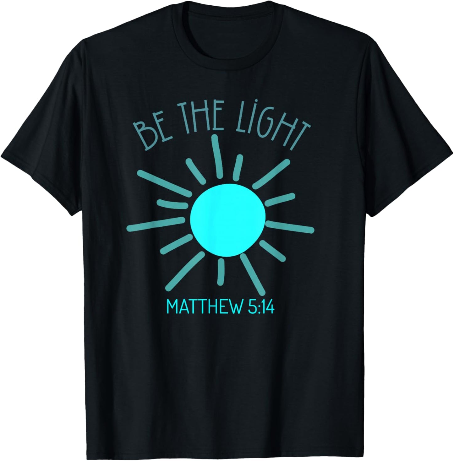 Be The Light Faith Religious Jesus Christian Men Women T-Shirt - T-Shirt | Black