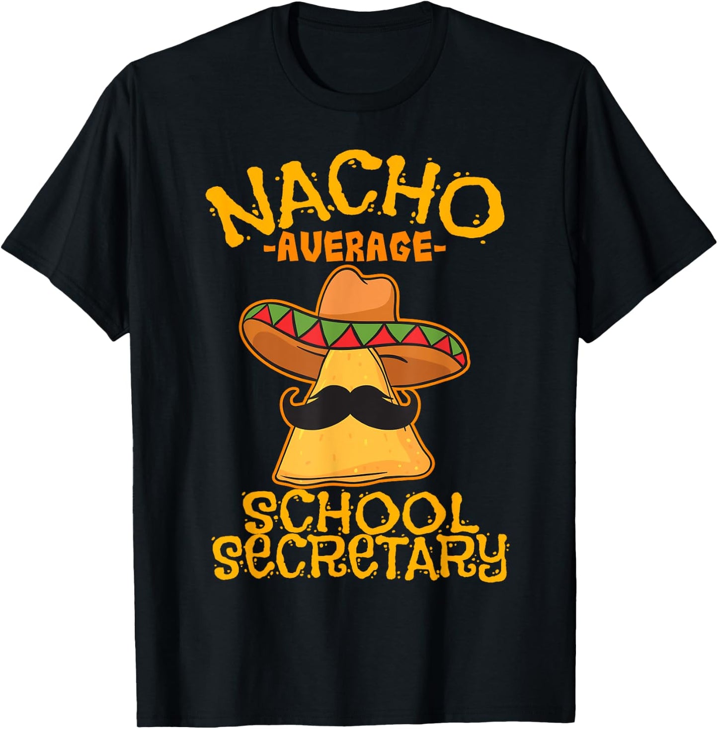 Nacho Average School Secretary Assistant Cinco de Mayo T-Shirt - T-Shirt | Black