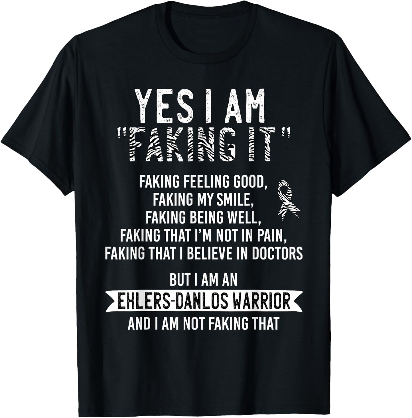 Faking It Ehlers-Danlos Syndrome EDS Awareness Zebra Ribbon T-Shirt - T-Shirt | Black