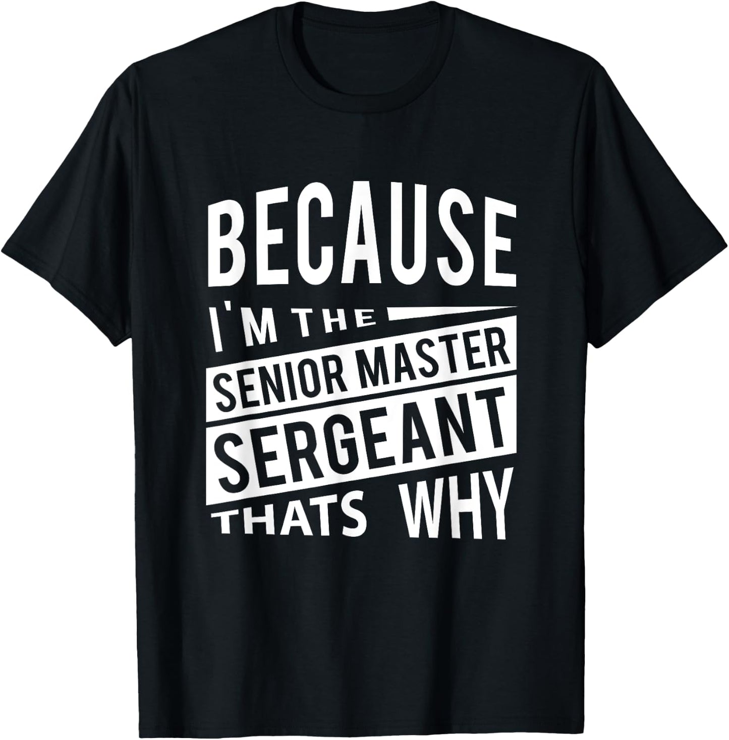 Because I'm The Senior Master Sergeant SMSgt - That's NCO T-Shirt - T-Shirt | Black