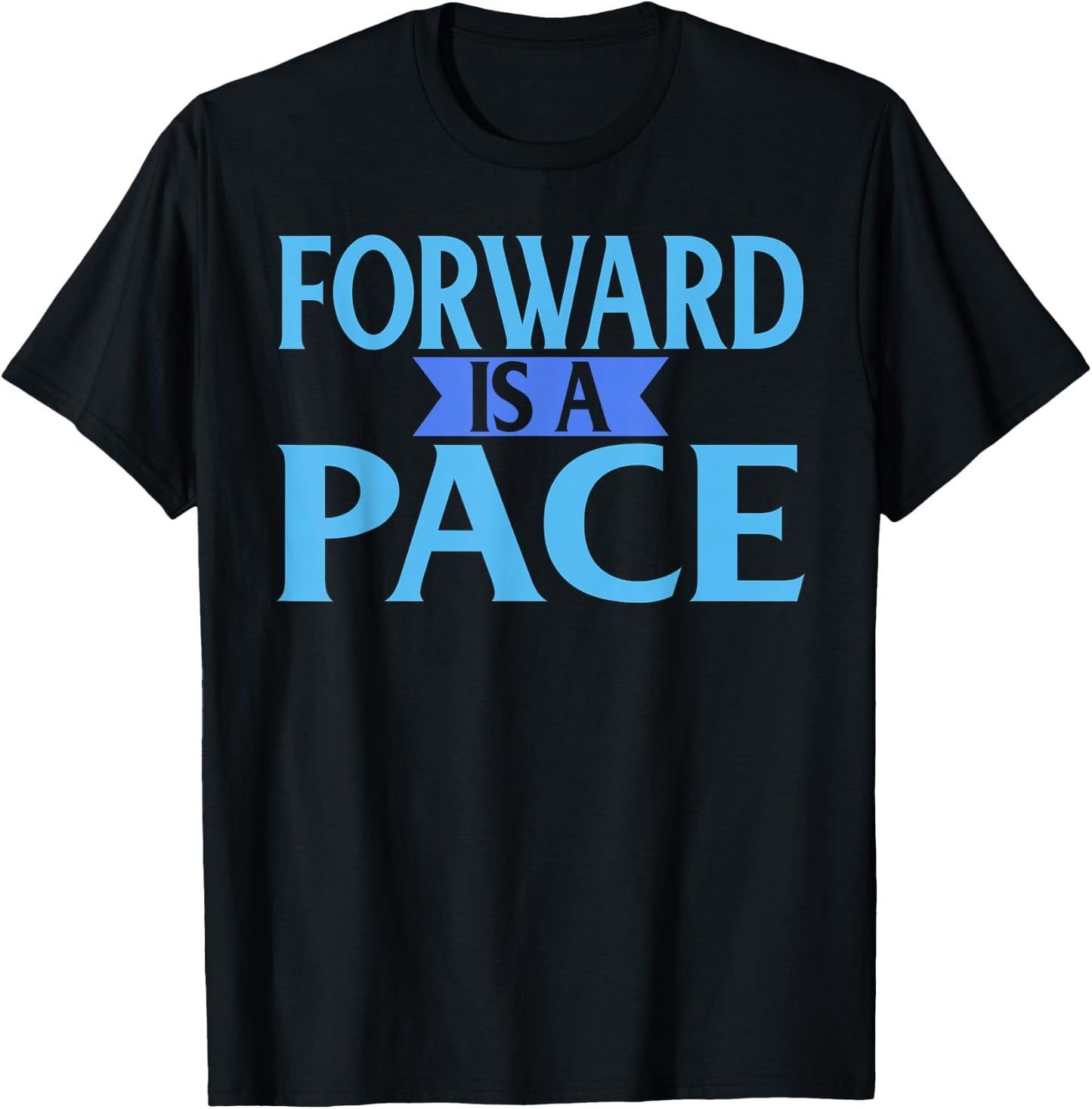 Forward Is A Pace Slow Running Funny Runner T-Shirt - T-Shirt | Black