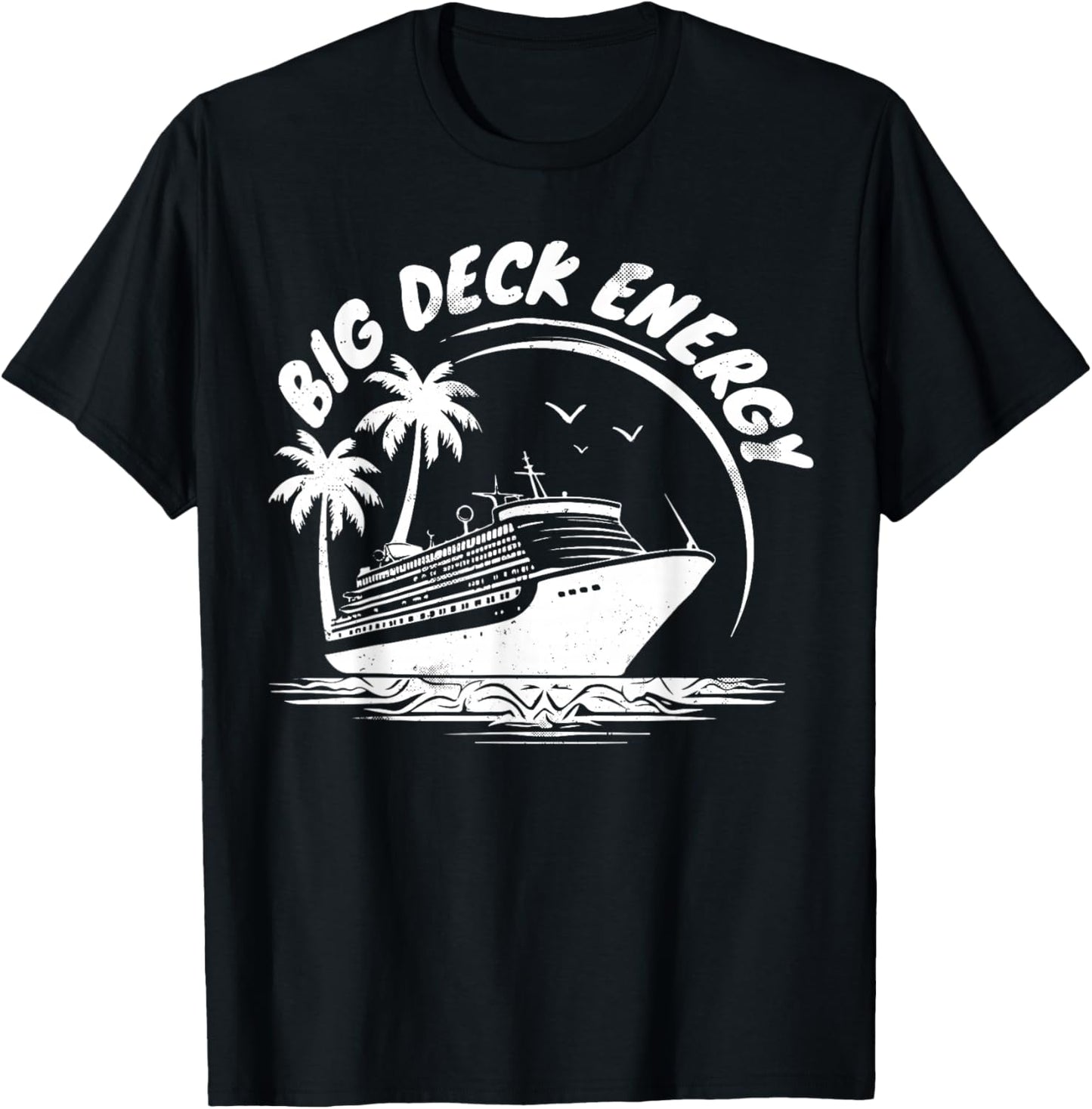 Big Deck Energy Funny Cruise Ship Travel Vacation Men T-Shirt - T-Shirt | Black