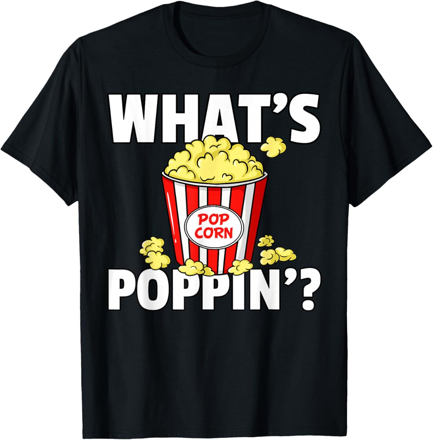 What's Poppin' Popcorn Gift Cinema Movie Snack T-Shirt - T-Shirt | Black