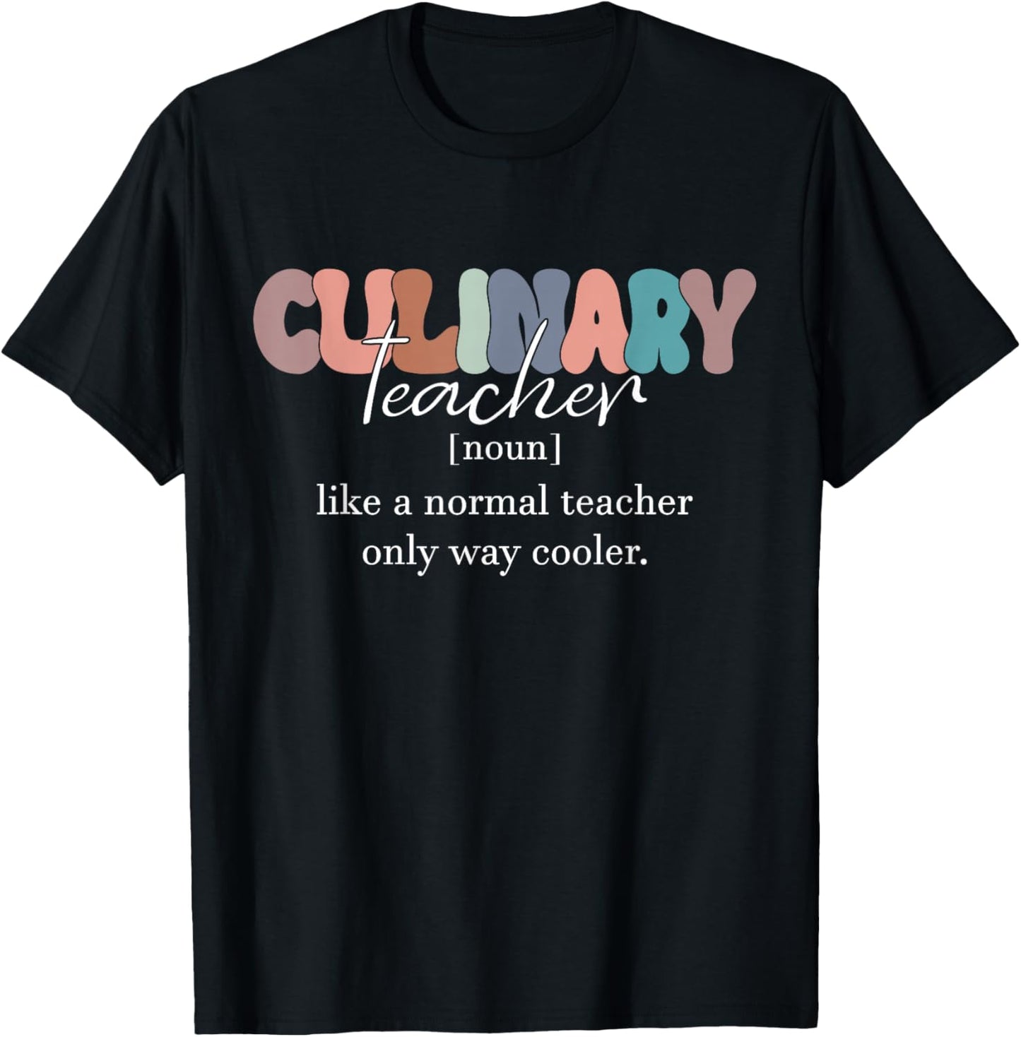 Culinary Teacher Definition Normal Only Cooler Cook T-Shirt - T-Shirt | Black