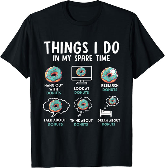 Donuts 6 Things I Do In My Spare Time Donut Humor T-Shirt - T-Shirt | Black