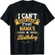 I Can't Keep Calm It's My Mama Birthday Party Gift T-Shirt - T-Shirt | Black