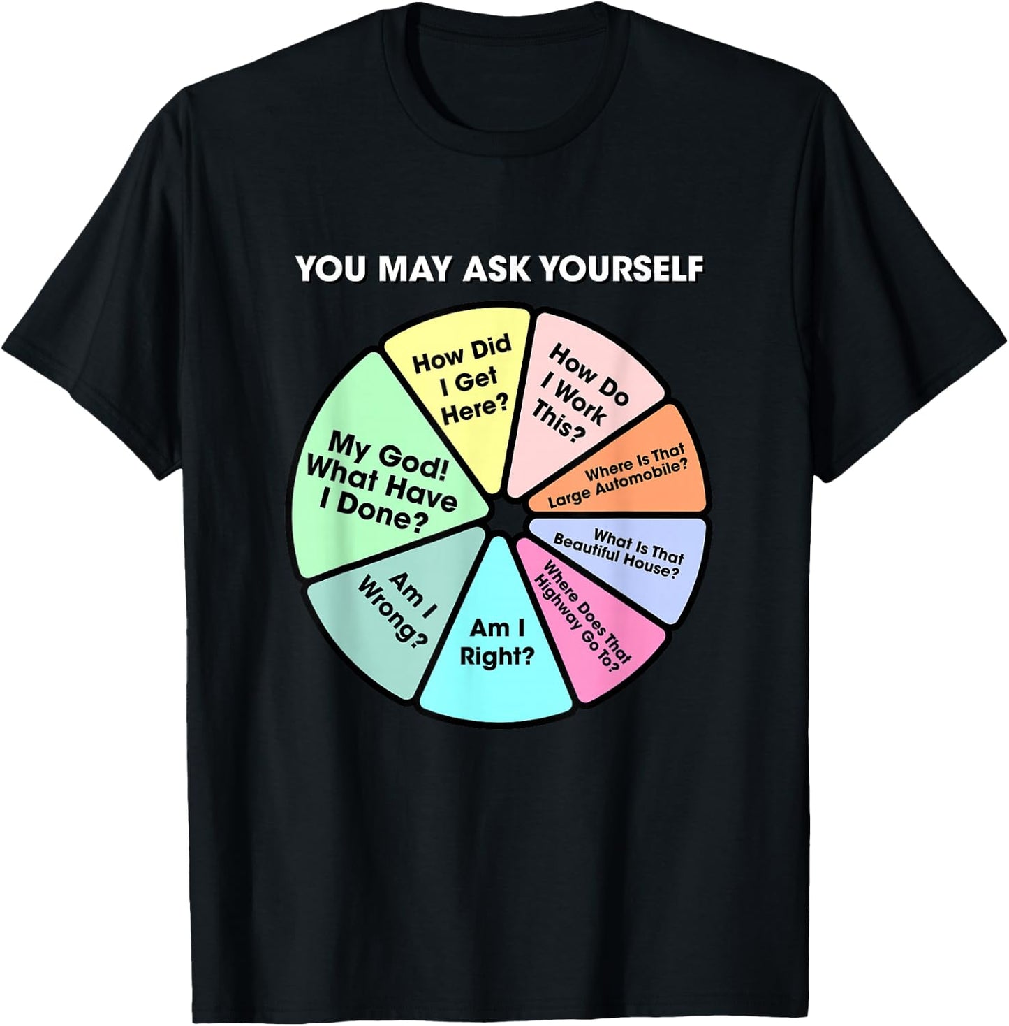 You May Ask Yourself Classic 80's Pop Music Retro Pie Chart T-Shirt - T-Shirt | Black
