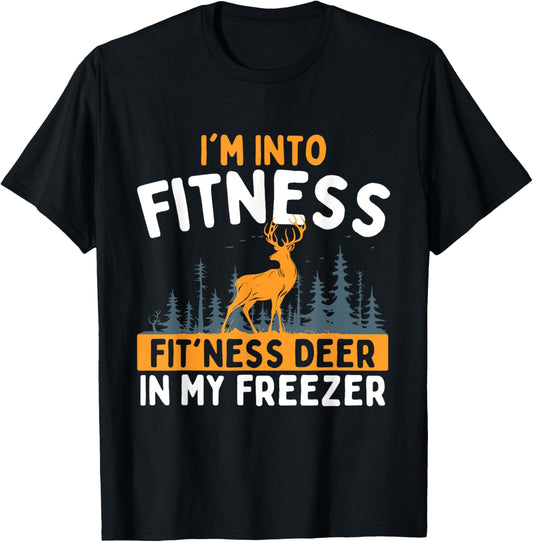 I'm Into Fitness Fit'ness Deer In My Freezer - Hunting Lover T-Shirt - T-Shirt | Black