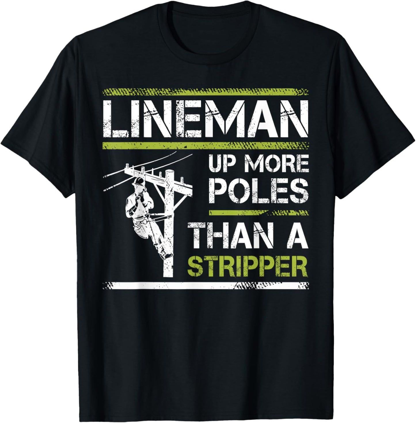 Lineman Up More Poles Than A Stripper T-Shirt - T-Shirt | Black