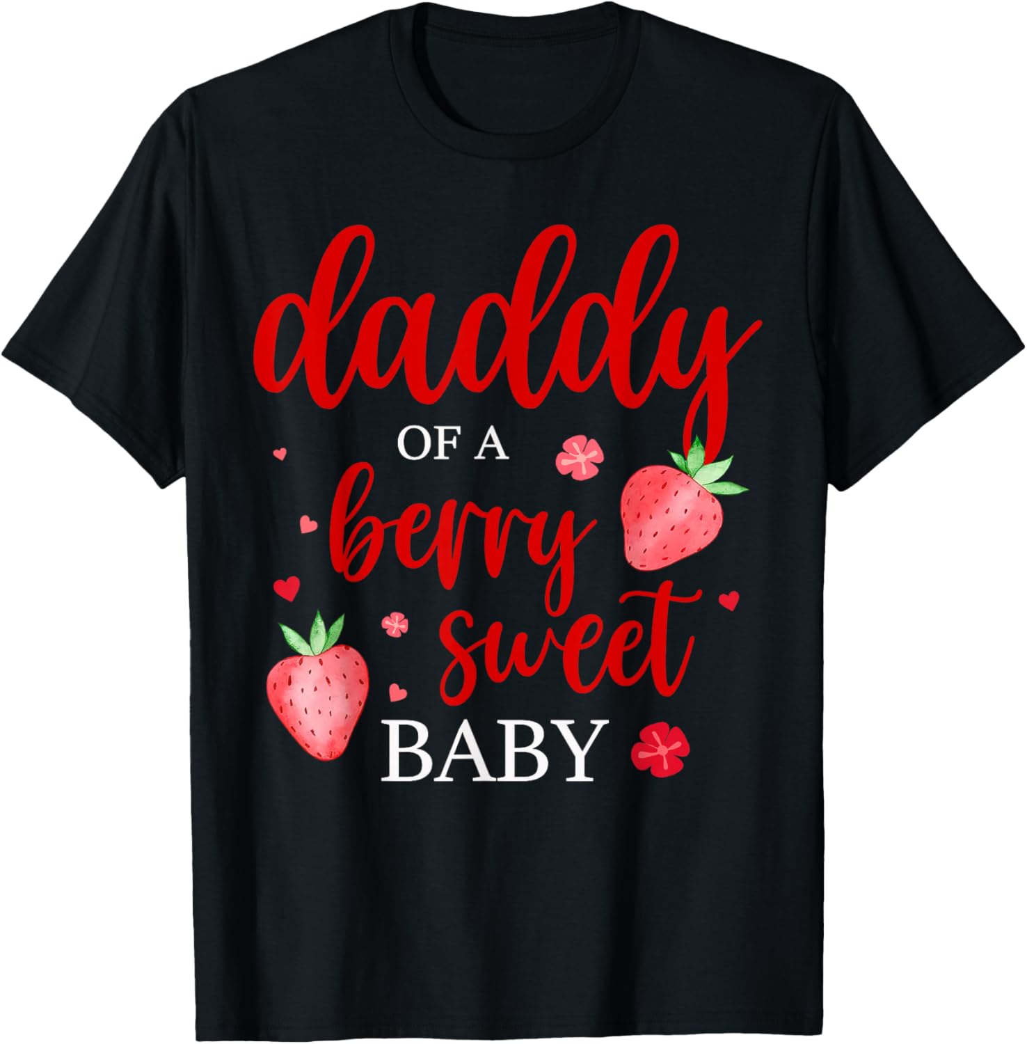 Daddy Of A Berry Sweet One Strawberry Baby First Birthday T-Shirt - T-Shirt | Black