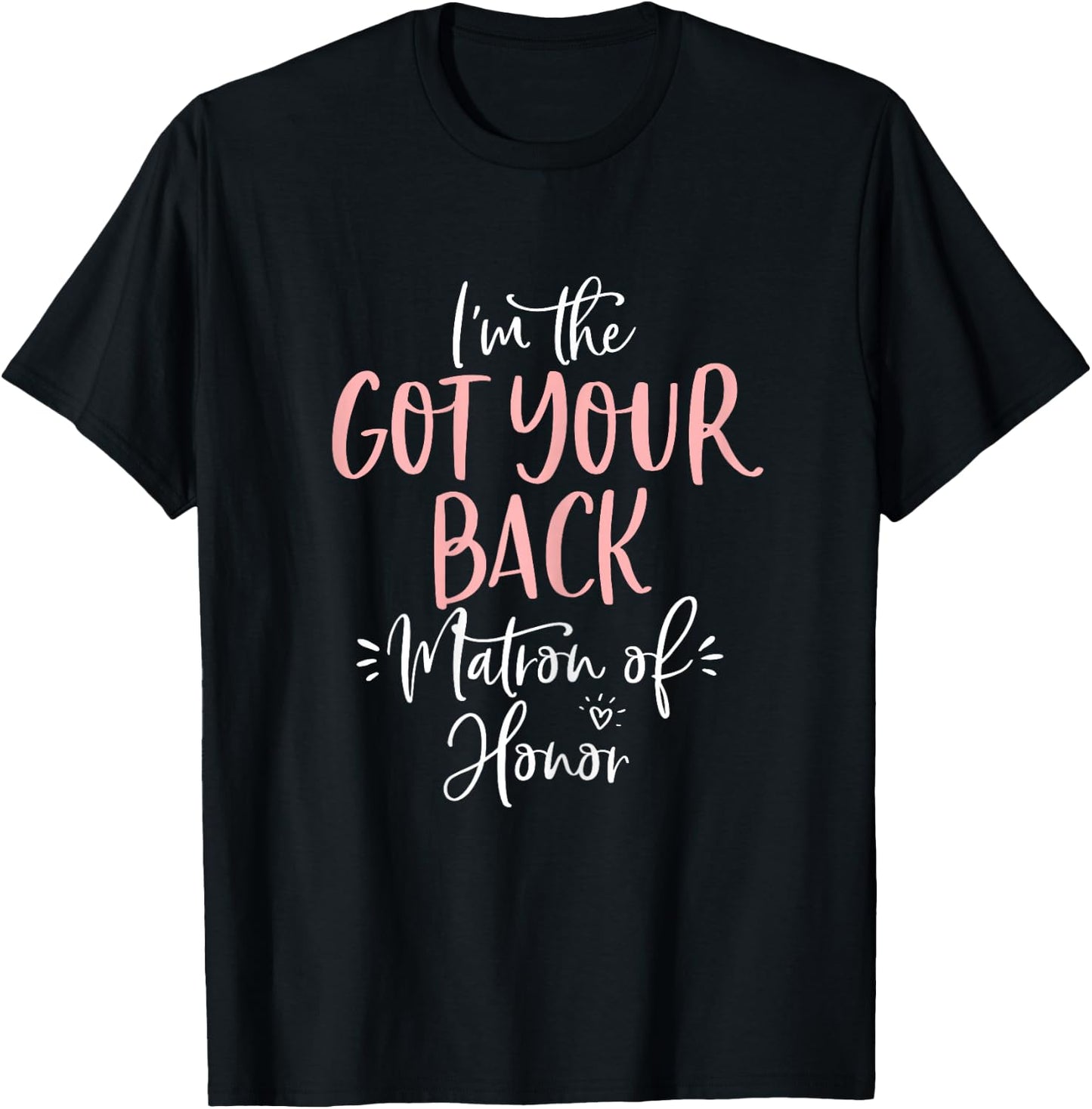 Got Your Back Matron of Honor T Shirt Matching Bachelorette T-Shirt - T-Shirt | Black