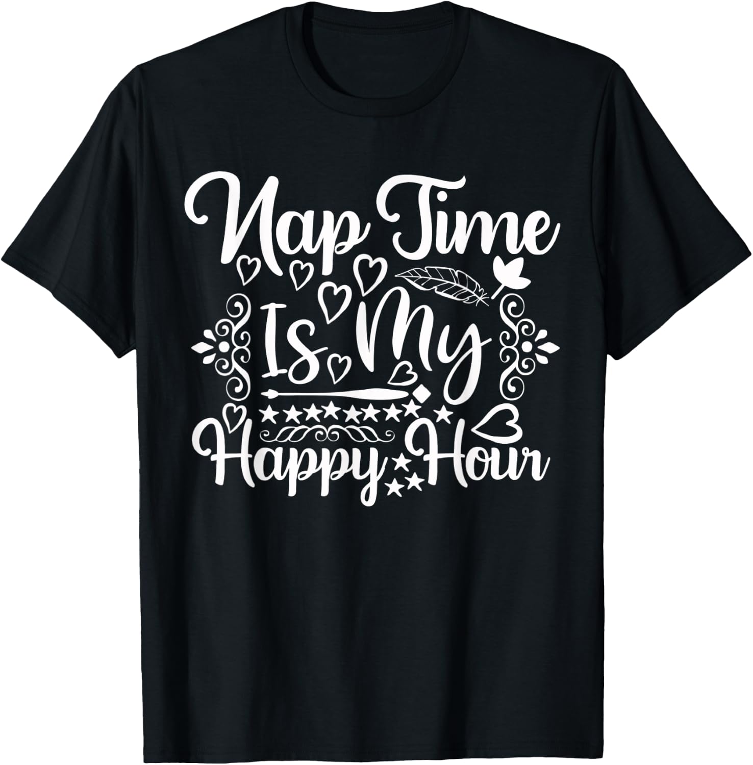 Nap Time is My Happy Hour - Funny Napping Mom T-Shirt - T-Shirt | Black
