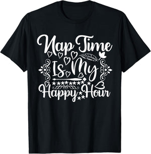 Nap Time is My Happy Hour - Funny Napping Mom T-Shirt - T-Shirt | Black