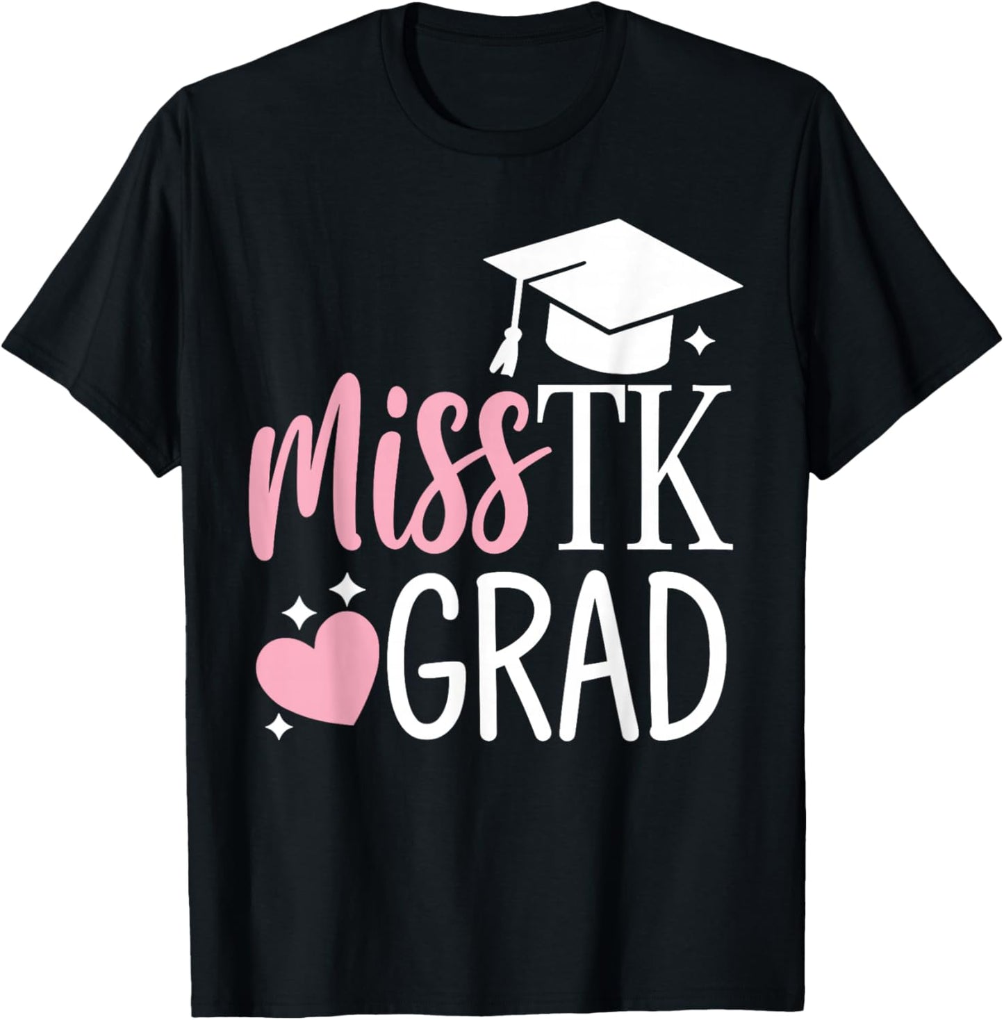 Miss TK Grad TK Graduate Transitional Kinder Graduation Girl T-Shirt - T-Shirt | Black