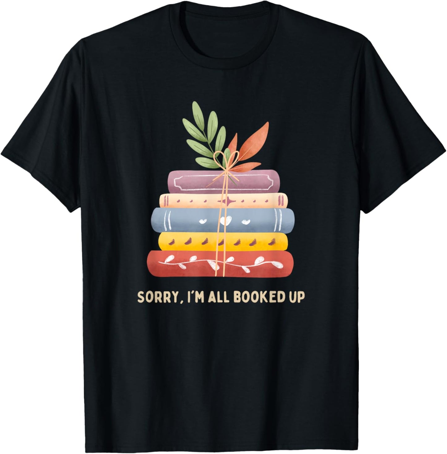 Sorry, I'm All Booked Up T-Shirt - T-Shirt | Black