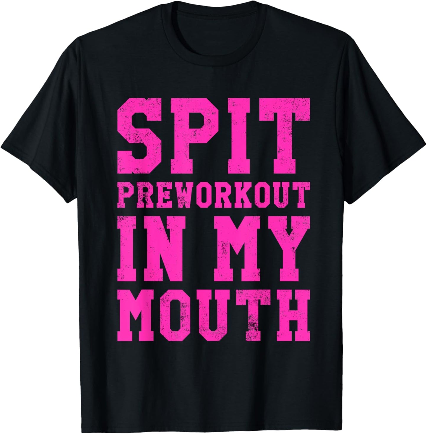Funny Spit Preworkout In My Mouth Gym Exercise Workout T-Shirt - T-Shirt | Black