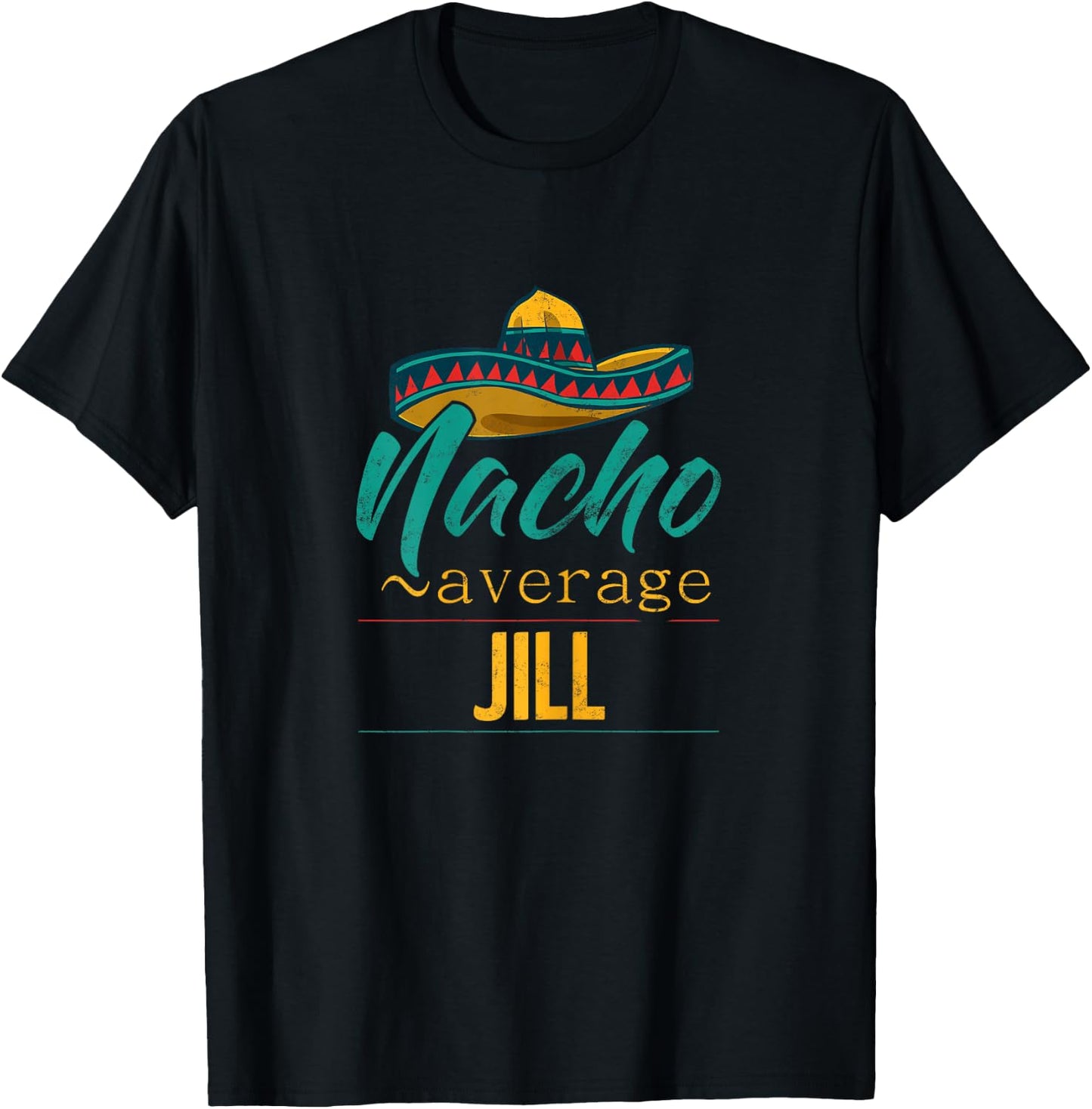 Nacho Average Jill Gift Funny Cinco De Mayo Sombrero T-Shirt - T-Shirt | Black