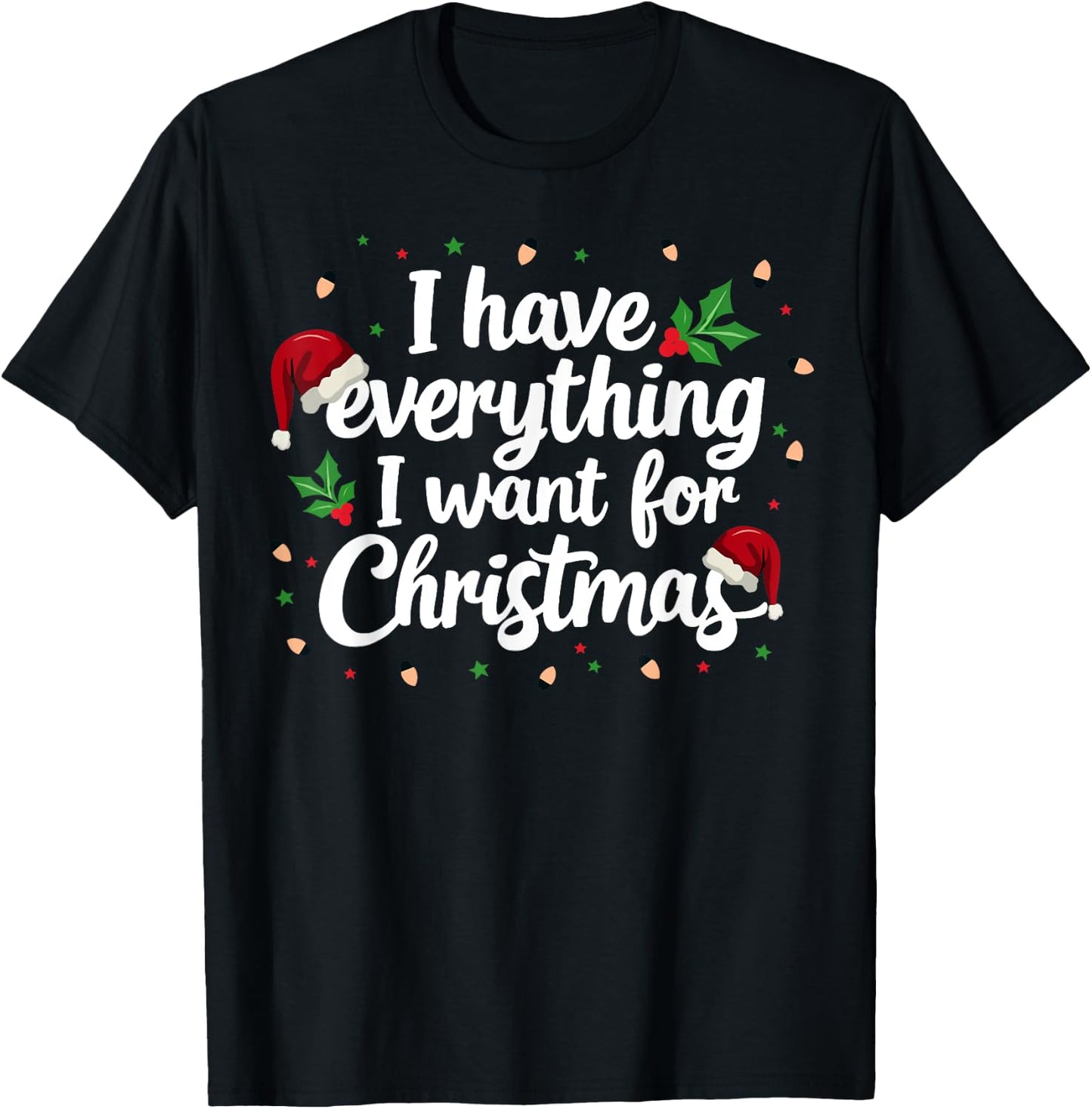 I Have Everything I Want For Christmas Everything Couples T-Shirt - T-Shirt | Black