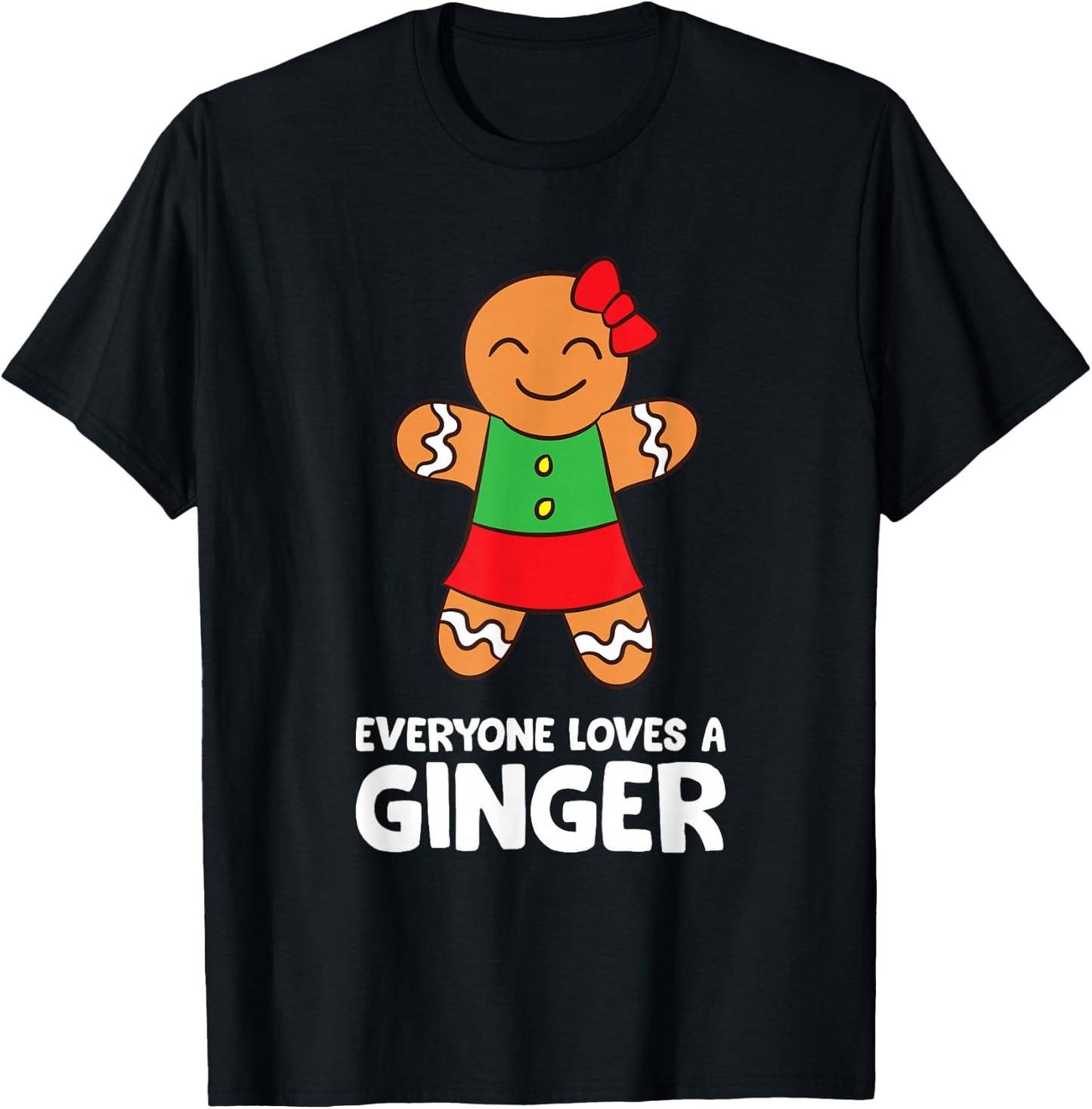 Gingerbread Christmas Cookie Baking Everyone Loves A Ginger T-Shirt - T-Shirt | Black