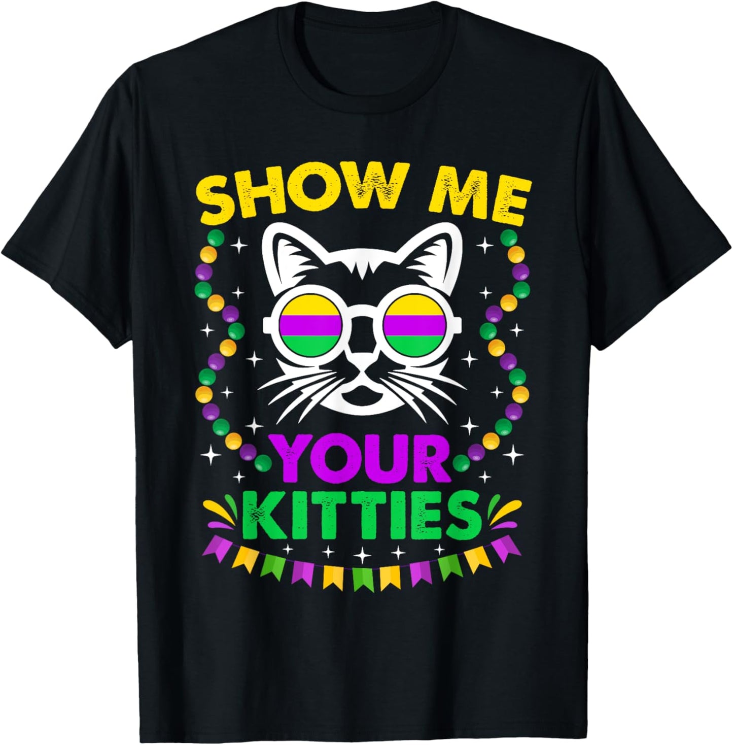 Show Me Your Cute Kitties Funny Mardi Gras Party Cat Lover Men Women T-Shirt - T-Shirt | Black