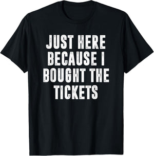 Just Here Because I Bought The Tickets K-Pop Funny Dad Joke T-Shirt - T-Shirt | Black