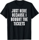 Just Here Because I Bought The Tickets K-Pop Funny Dad Joke T-Shirt - T-Shirt | Black