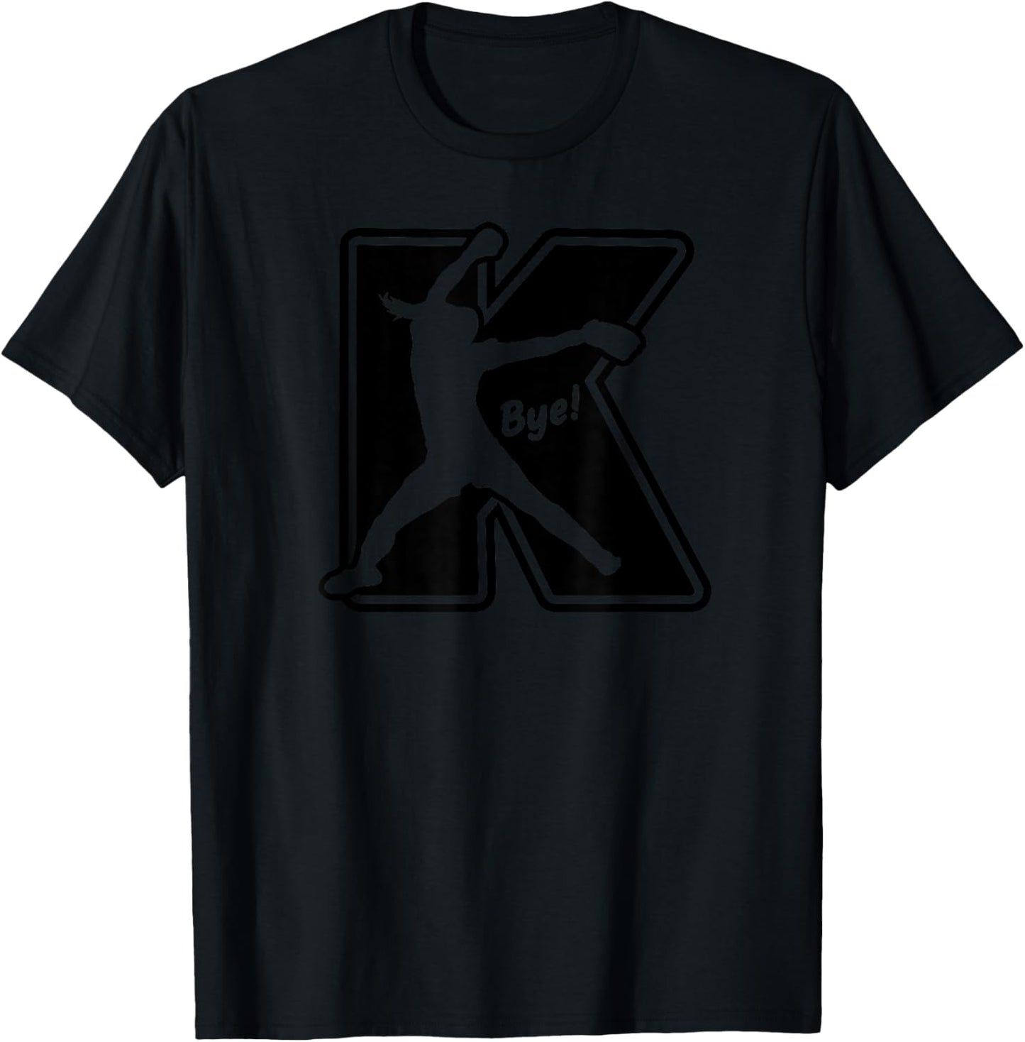 Fastpitch Softball Pitcher Strikeout K Bye Funny Saying T-Shirt - T-Shirt | Black
