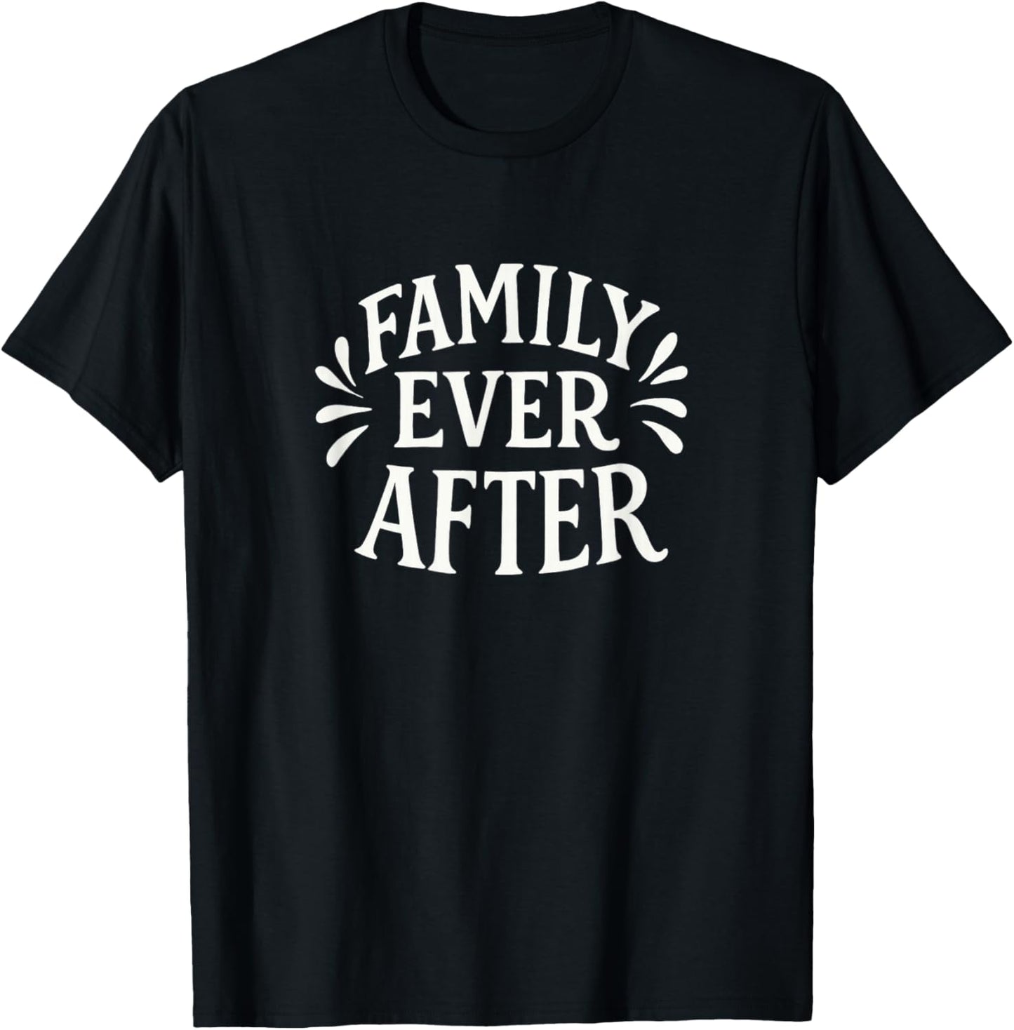 Family Ever After T-Shirt - T-Shirt | Black