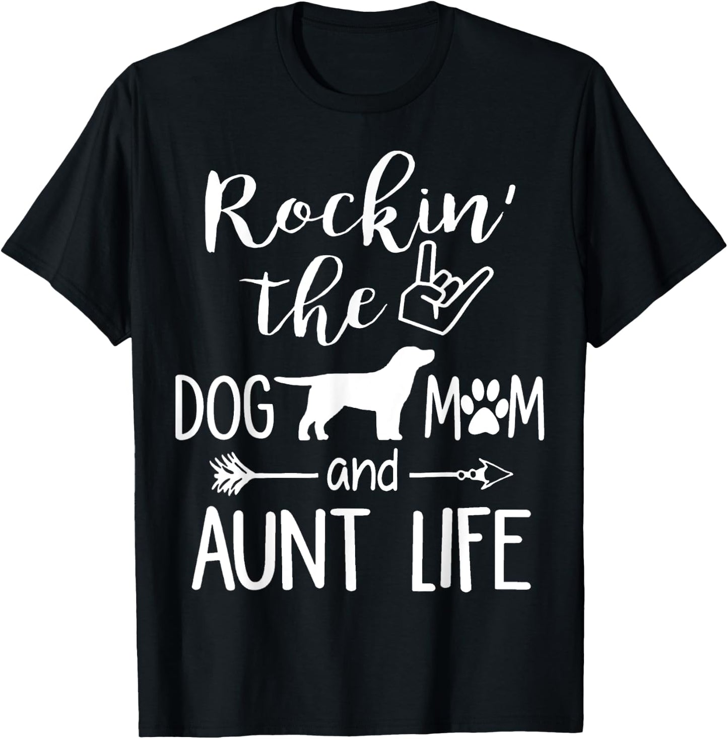 Rockin' The Dog Mom and Aunt Life mothers day gift Dog Lover T-Shirt - T-Shirt | Black