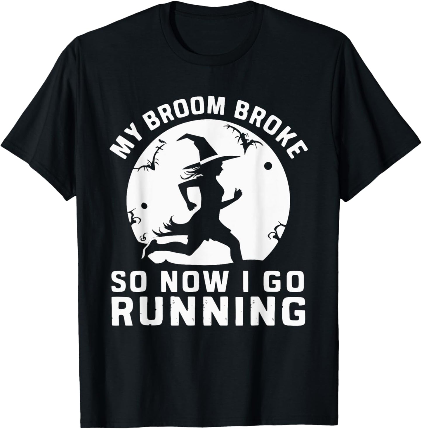 My Broom Broke So Now I Go Running T-Shirt - T-Shirt | Black