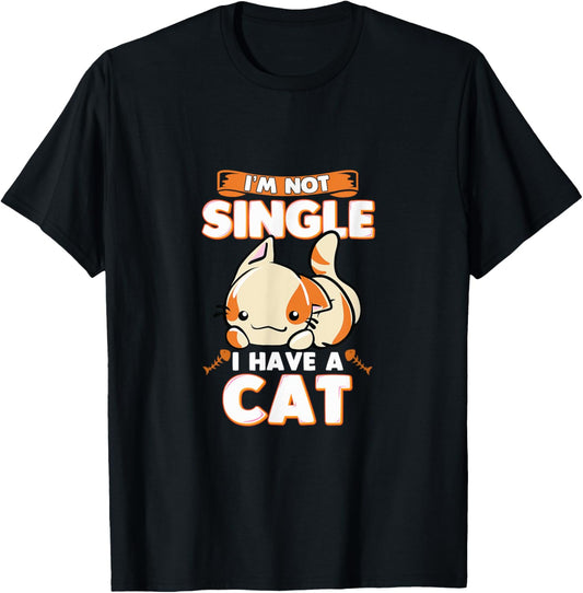 I'm not single, I have a cat - Cute T-Shirt - T-Shirt | Black